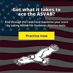 Got what it takes to ace the ASVAB? Rise through the ranks and maximize your score by taking ASAVB For Dummies practice tests. Practice now.