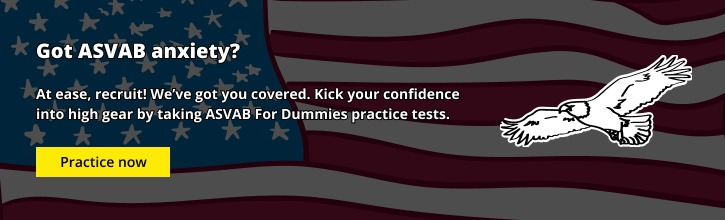 Got ASVAB anxiety? At ease, recruit! We've got you covered. Kick your confidence into high gear by taking ASAVB For Dummies practice tests. Practice now.